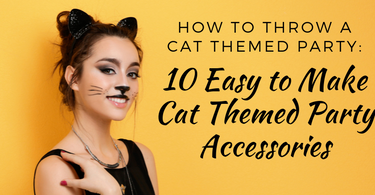 How to Throw a Cat Themed Party: 10 Easy to Make Cat Themed Party Accessories