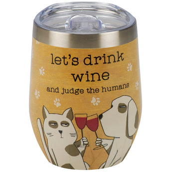 12-ounce stainless steel wine tumbler with a playful wrap-around design of paw prints, featuring a hand-illustrated cat and dog enjoying wine – Let's Drink Wine And Judge The Humans Tumbler.