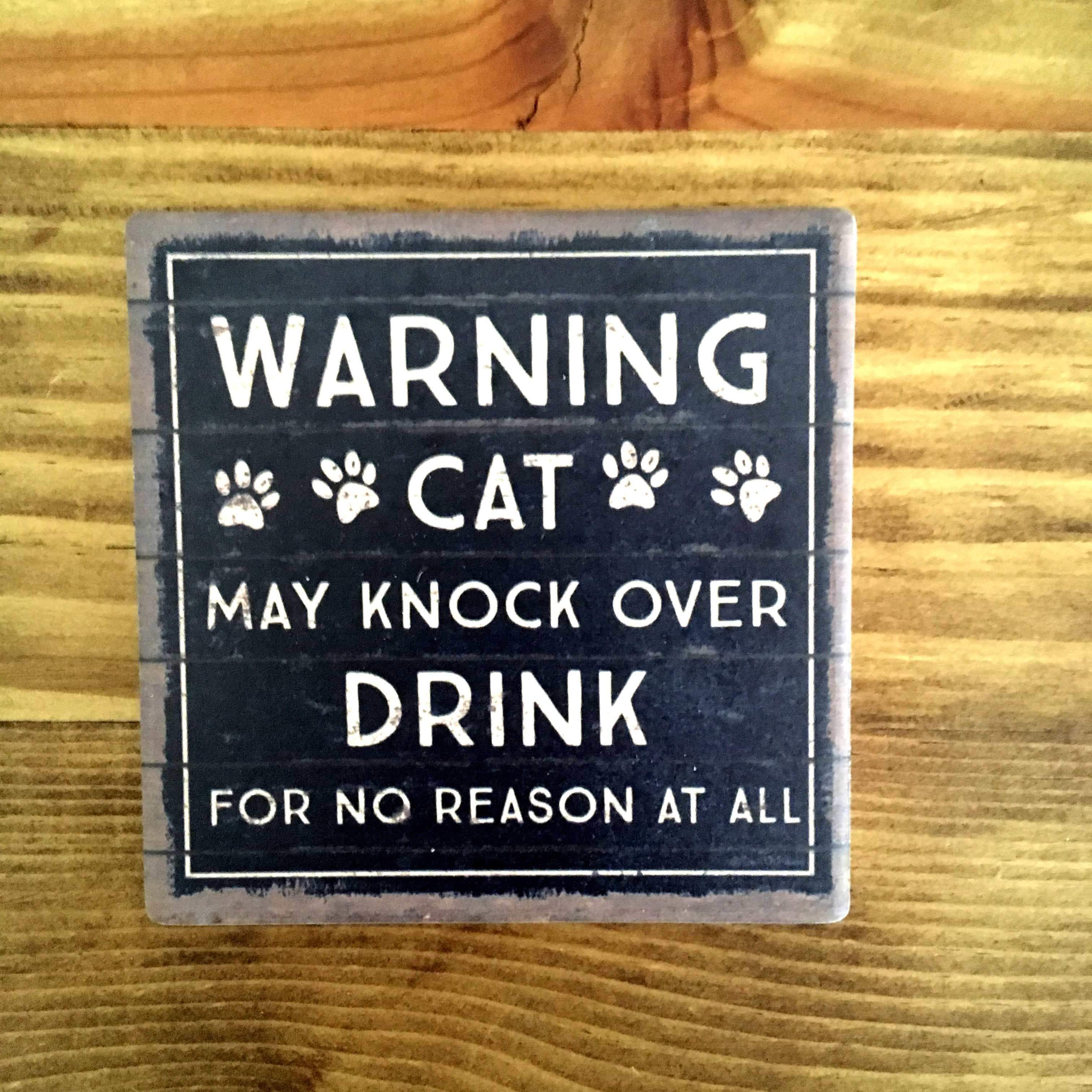 Hilarious Gifts for Cat Lovers, Cat Themed Coaster With The Phrase Warning Cat May Knock Over Drink For No Reason At All