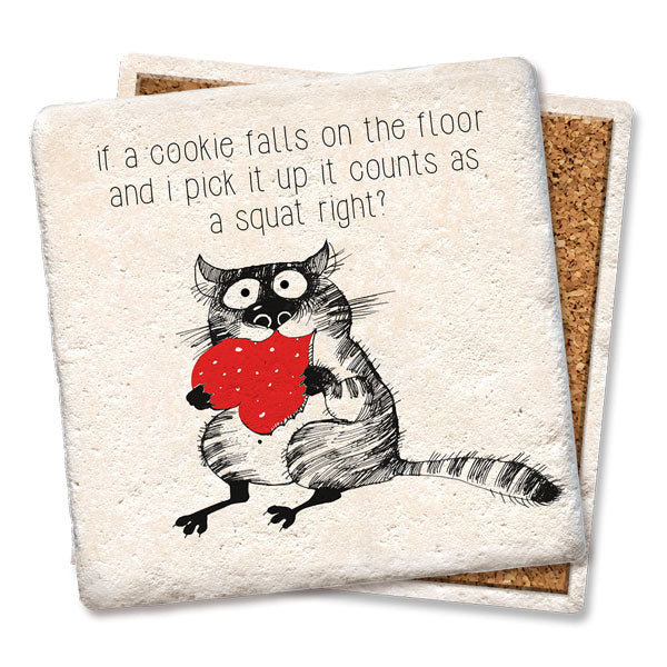 If A Cookie Falls On the Floor and I Pick It Up It Counts As A Squat Right Cat Coaster