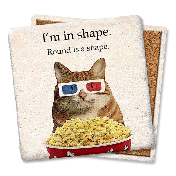 Cat Coaster with The Words I'm In Shape Round Is A Shape And A fat Kitty Cat